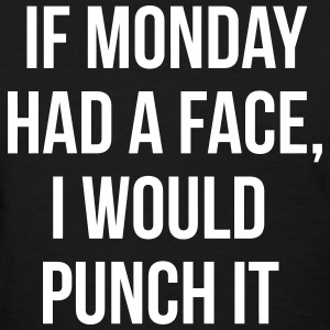 if-monday-had-a-face-i-would-punch-it-women-s-t-shirts-women-s-t-shirt.jpg
